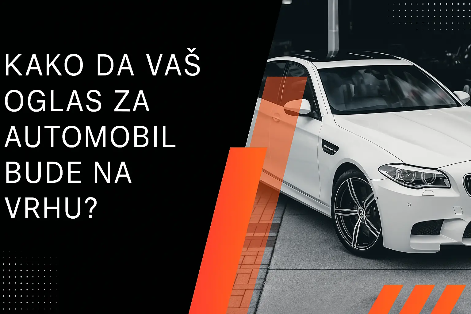 Kako da vaš oglas za automobil bude na vrhu?
